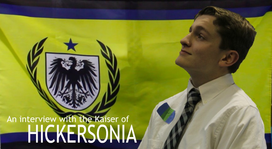 An interview with the kaiser of Hickersonia