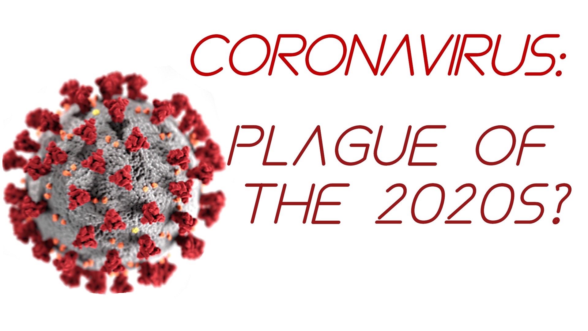 Coronavirus: Plague of the 2020s?