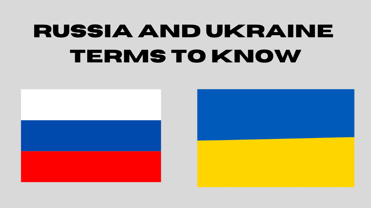 You should know these terms to understand the Ukraine-Russia conflict
